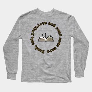 Read,eat,pray and read some more Long Sleeve T-Shirt
